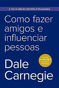 Como fazer amigos e influenciar pessoas - Edição econômica