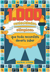 1.000 curiosidades olímpicas que todo recordista deveria saber