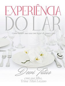 Experiência do lar: Como tornar sua casa um lugar de amor e paz