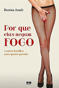 Por que elas negam fogo