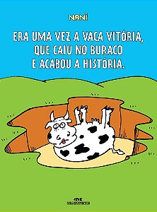 Era uma Vez a Vaca Vitória, Que Caiu no Buraco e Acabou a História