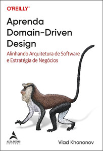 Aprenda domain-driven design: alinhando arquitetura de software e estratégia de negócios