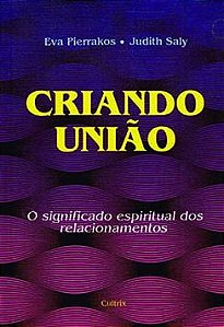 Criando união: o significado espiritual dos relacionamentos