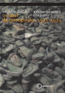 A alemanha nazista e os judeus: vol 1