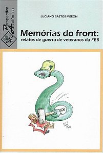 MEMORIAS DO FRONT - RELATOS DE VETERANOS DA FEB