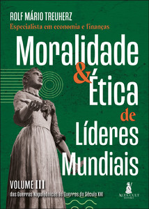 Moralidade & ética de líderes mundiais: das guerras napoleônicas às guerras do século XXI