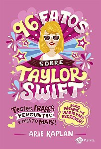 96 fatos sobre Taylor Swift: testes, frases, perguntas e muito mais!