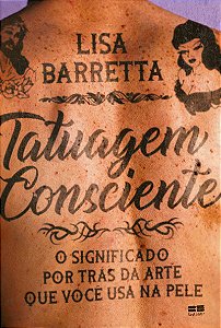 Tatuagem consciente: O significado por trás da arte que você usa na pele