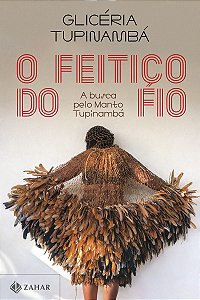 O feitiço do fio: A busca pelo Manto Tupinambá
