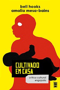 Cultivado em casa: crítica cultural engajada