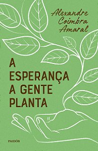 A esperança a gente planta