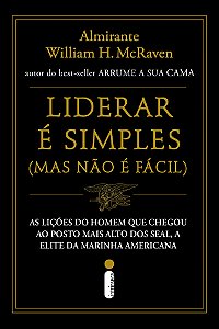 Liderar é simples (Mas não é fácil): As lições do homem que chegou ao posto mais alto dos SEAL, a elite da Marinha americana