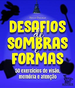 Desafios de sombras e formas: 50 exercícios de visão, memória e atenção