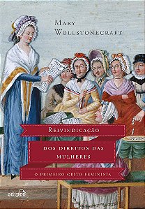 Reivindicação dos Direitos das Mulheres: O Primeiro Grito Feminista