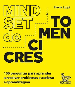 Mindset de crescimento: 100 perguntas para aprender a resolver problemas e acelerar a aprendizagem