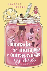 Limonada de morango e outras coisas agridoces — Romance esportivo, com marca-página