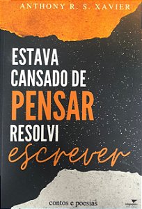 Estava Cansado de Pensar Resolvi Escrever