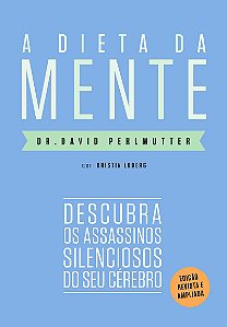 A dieta da mente (Edição revista e atualizada): Descubra os assassinos silenciosos do seu cérebro