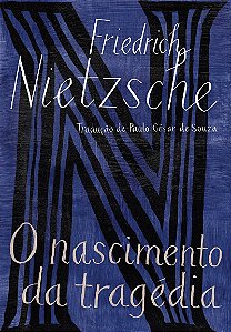 O nascimento da tragédia: ou Os gregos e o pessimismo