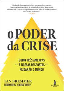 O poder da crise: como três ameaças — e nossas respostas — mudarão o mundo