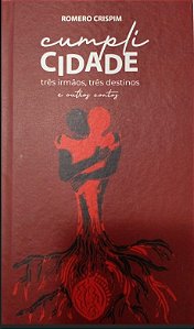 CUMPLICIDADE - TRÊS IRMÃOS, TRÊS DESTINOS E OUTROS CONTOS