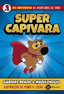 Supercapivara - 1: do universo de "As aventuras de Mike"