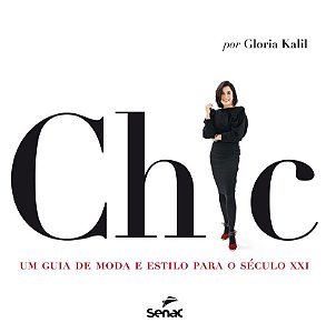 Chic : Um guia de moda e estilo para o Século XXI
