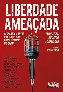 Liberdade ameaçada - Propostas contra o (avanço do) autoritarismo no Brasil