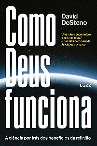 Como Deus funciona: A ciência por trás dos benefícios da religião