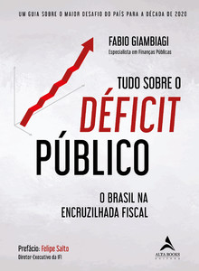 Tudo Sobre o Déficit Público: um guia sobre o maior desafio do país para a década de 2020