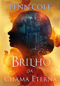 Brilho da Chama Eterna (Chama Eterna – Livro 2)