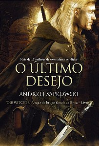 O último desejo - The Witcher - A saga do bruxo Geralt de Rívia