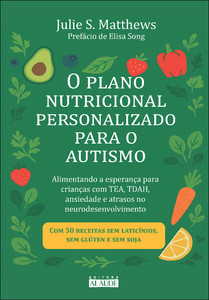 O plano nutricional personalizado para o autismo: alimentando a esperança para crianças com TEA, TDAH, ansiedade e atrasos no neurodesenvolvimento