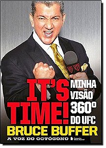It´´´´s Time - Minha visão 360º do UFC - A voz do octógono