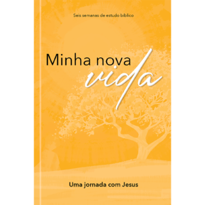 Minha nova vida: Iniciando uma jornada com Jesus