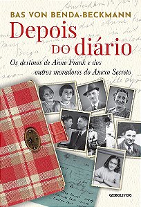 Depois do diário: Os destinos de Anne Frank e dos outros moradores do Anexo Secreto