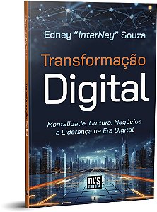 Transformação Digital: Mentalidade, Cultura, Negócios e Liderança na Era Digital
