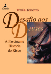 Desafio aos deuses: a fascinante história do risco