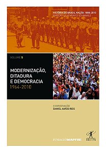 Modernização, ditadura e democracia: 1964-2010
