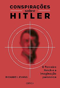 Conspirações sobre Hitler: O Terceiro Reich e a imaginação paranoica