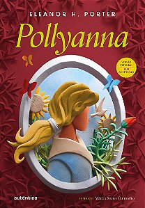 Pollyanna - (Texto integral - Clássicos Autêntica)