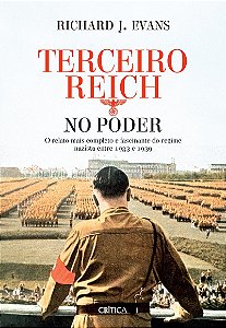 O Terceiro Reich no poder: O relato mais completo e fascinante do regime nazista entre 1933 e 1939