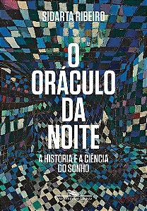 O oráculo da noite: A história e a ciência do sonho