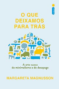O que deixamos para trás: A arte sueca do minimalismo e do desapego