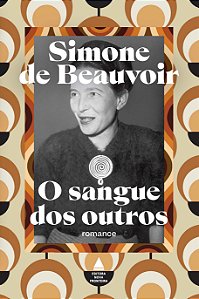 O sangue dos outros: Um romance feminista sobre as questões existencialistas, a dicotomia coletividade versus individualidade.