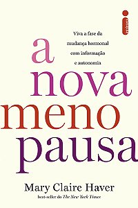 A nova menopausa: Viva a fase da mudança hormonal com informação e autonomia
