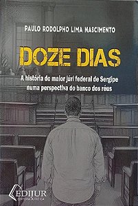 DOZE DIAS: A HISTORIA DO MAIOR JÚRI FEDERAL DE SERGIPE NUMA PERSPECTIVA DO BANCO DOS RÉUS