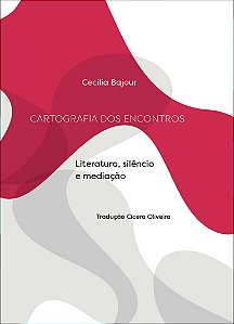 Cartografia dos encontros: Literatura, silêncio e mediação