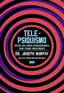 Telepsiquismo: Utilize seu poder extrassensorial para atrair prosperidade