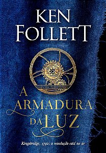 A armadura da luz (Kingsbridge – Livro 5)